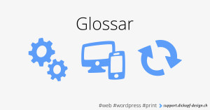 Glossar // support.dickopf-design.ch